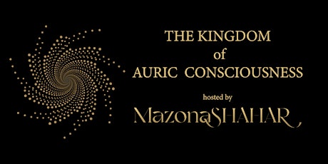 The Kingdom of Auric Consciousness - 4 weeks tickets