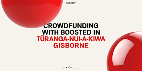 Crowdfunding with Boosted in Tūranga-nui-a-Kiwa Gisborne tickets