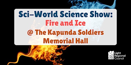 School Holidays - Sci World: Fire and Ice Show @ Kapunda Institute tickets