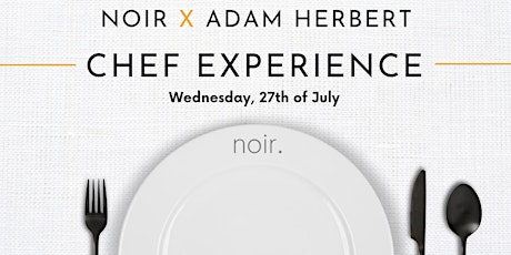 Noir x Adam Herbert - Chef Experience tickets