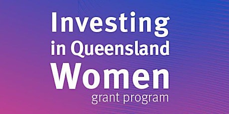 Investing In Queensland Women Grant 2022 Round 2: Community Forum 1 tickets
