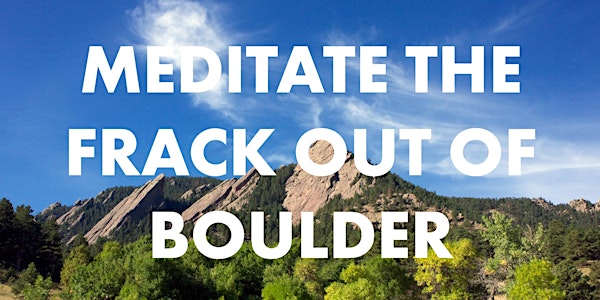 Interfaith Pray-Meditate the Frack Out of Boulder (June 5)