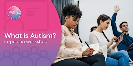 What is Autism? In-person workshop