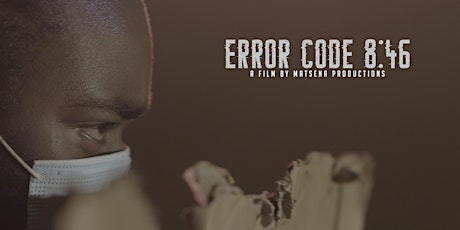 FILM PREMIERE: Matsena Productions - Error Code 8:46 tickets
