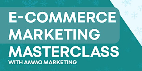 E-Commerce Marketing Master Class with Ammo Marketing tickets