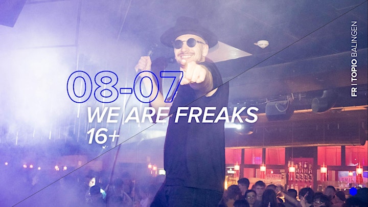 We Are Freaks! 16+ //  Fr. 08.07.: Bild 