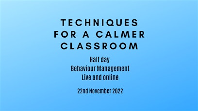 Techniques for a Calmer Classroom (behaviour management) primary image