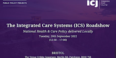The Integrated Care Systems (ICS) Roadshow: Bristol (Southwest) tickets
