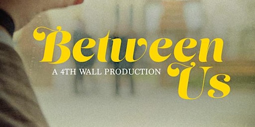 The Paus Premieres Festival Presents: 'Between Us' by Ryan Elliott