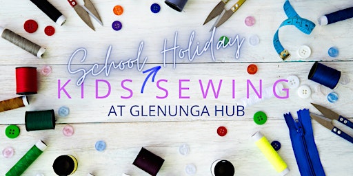 Sewing For Kids & Teens - School Holidays Sessions