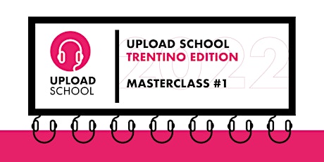 Upload School Trentino - Masterclass #1 biglietti