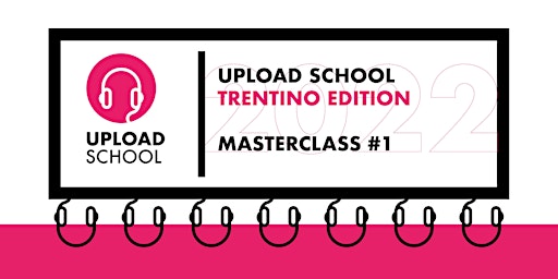 Upload School Trentino - Masterclass #1