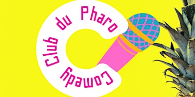 COMEDY CLUB DU PHARO - Vendredi 1er juillet