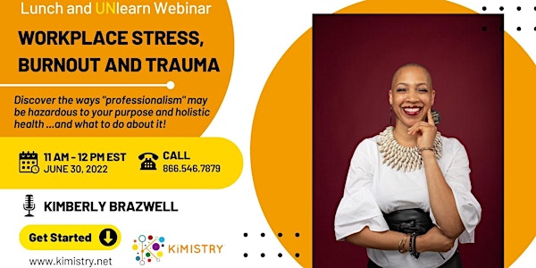 Lunch and UNLearn Webinar:  Workplace Stress, Burnout and Trauma