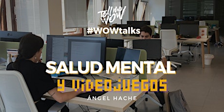 #WOWtalks: "Salud Mental y Videojuegos" entradas