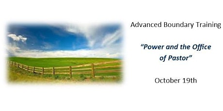 Advanced Boundary Training - Power and the office of the Pastor