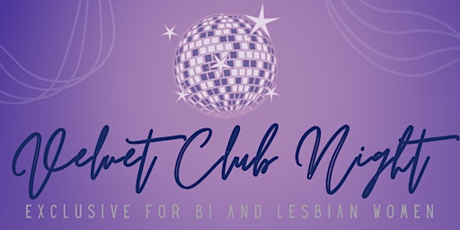 VELVET Night (for Bi & Lesbian Women) December 3rd  2022