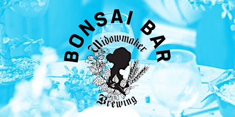 Bonsai Bar @ Widowmaker Brewery