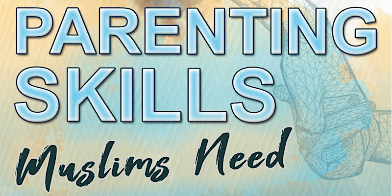 Parenting Skill Muslims Need