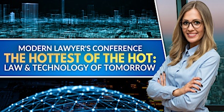 The 1st Modern Lawyer's Conference The Hottest of the Hot: Law & Technology
