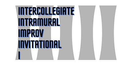 The IIIII (The Intercollegiate Intramural Improv Invitational I)