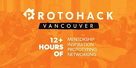 ProtoHack: Where Amazing Ideas Begin - Vancouver, B.C.  primary image