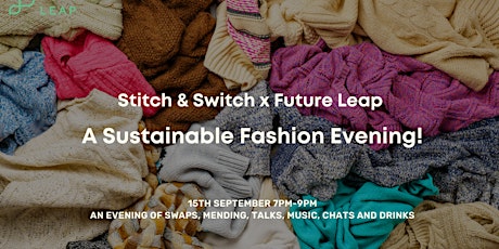 Stitch & Switch x Future Leap - A Sustainable Fashion Evening! tickets