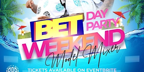 BET Weekend Day Party/Model Mixer tickets