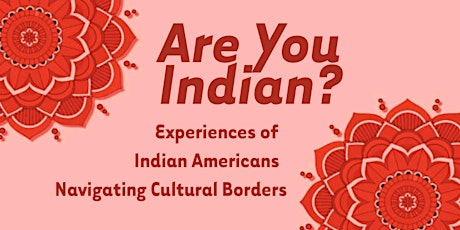 Are you Indian? Experiences of Indian Americans navigating cultural borders tickets