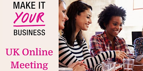 Make It Your Business UK Online Networking Meetings