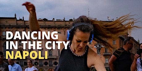 DANCING IN THE CITY / NAPOLI biglietti