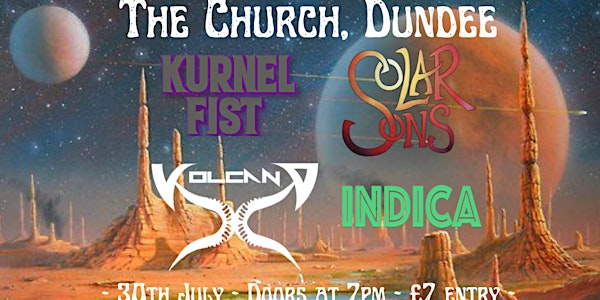 Solar Sons - Indica - Kurnel Fist - Volcano X , LIVE at The Church, Dundee