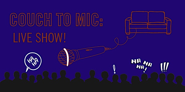 Couch to Mic: Live Show!