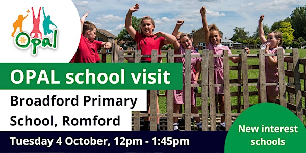 New interest schools: OPAL school visit - Broadford Primary, Romford
