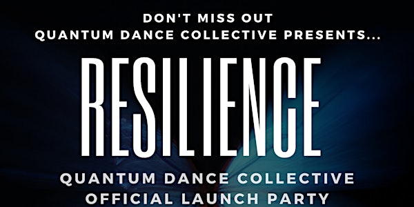 Resilience - Quantum Dance Collective Official Launch Party