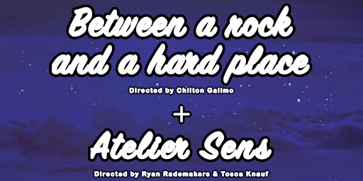 Double Bill - Atelier Sens & Between a Rock and a Hard Place