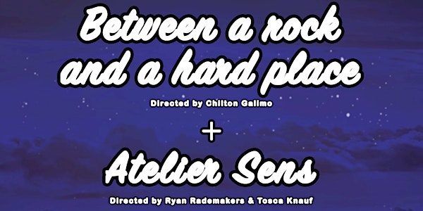 Double Bill - Atelier Sens & Between a Rock and a Hard Place