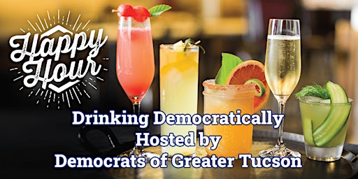 Drinking Democratically Happy Hour July 20th  4-6pm