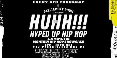 HUHH! Hyped Up Hip Hop Monthly  w/LucyLujah•T Henn•Brizzle•T-Y•MVC  MOWL primary image