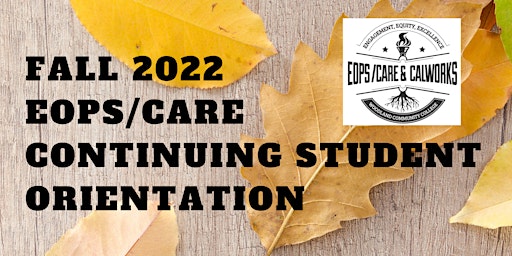 Fall 2022 EOPS/CARE Continuing Student Orientation