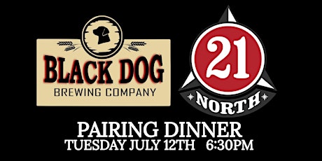 BEER PAIRING DINNER WITH BLACK DOG BREWING COMPANY AND 21 NORTH! tickets