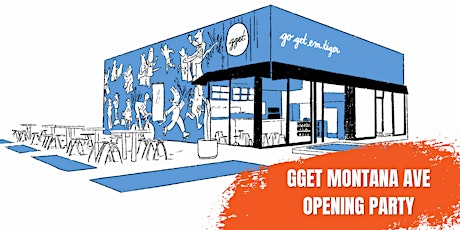 GGET Montana Ave - Grand Opening Party tickets