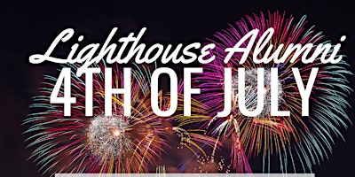 Lighthouse Alumni 4th of July Celebration