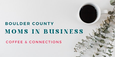 Boulder County Moms in Business Coffee & Networking tickets
