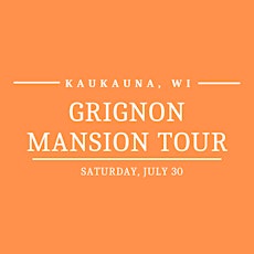 Saturday, July 30 - Grignon Mansion Tour