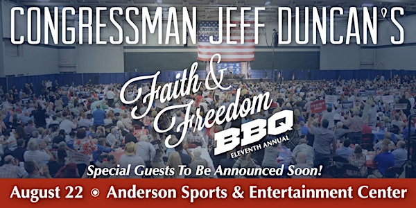 Jeff Duncan's 11th Annual Faith & Freedom BBQ!