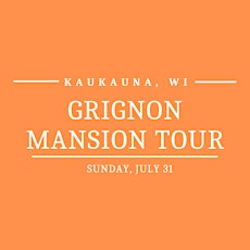 Sunday, July 31 - Grignon Mansion Tour