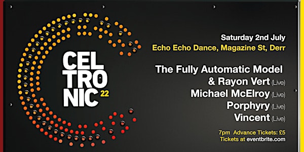 Celtronic 2022:The Fully Automatic Model,Vincent, Porphyry, Michael McElroy