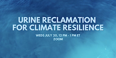Urine Reclamation For Climate Resilience Webinar biglietti