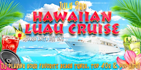 July 4th Weekend Hawaiian Luau River & Lake Cruise  on Sunday, July 3rd tickets